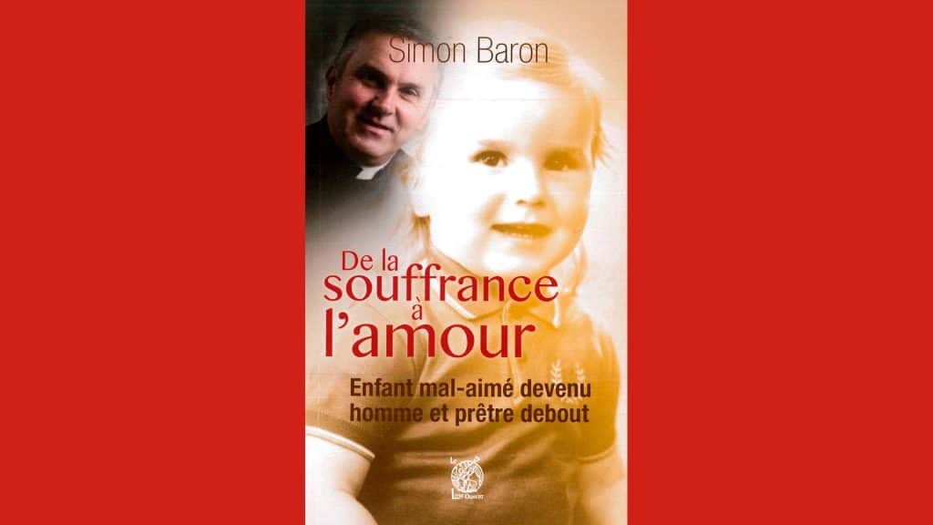 de la souffrance à l’amour… du père simon baron